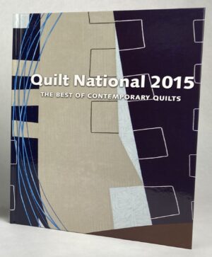 Quilt National 2015: The Best in Contemporary Quilts